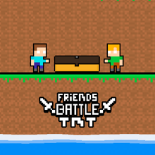 Friends Battle TNT Game